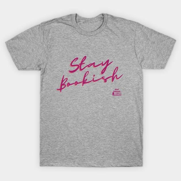 Stay Bookish T-Shirt by Shelf Addiction